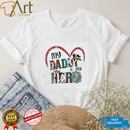 My Daddy Is My Hero T Shirt