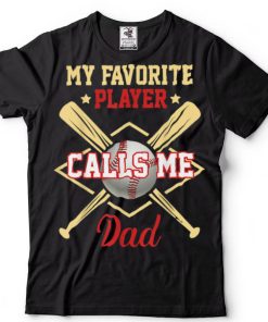 My Favorite Player Calls Me Dad Baseball Father's Day T Shirt