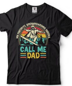 My Favorite Snowboarding Buddies Call Me Dad T Shirt