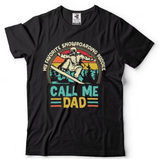 My Favorite Snowboarding Buddies Call Me Dad T Shirt