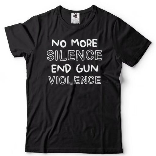 No More Silence End Gun Violence T Shirt White