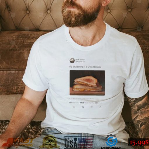 Noah Verrier My Oil Painting Of A Grilled Cheese Shirt