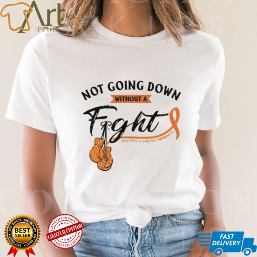 Not Going Down Without A Fight Multiple Sclerosis Shirt