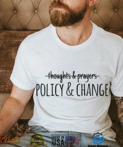 Not Just Thoughts And Prayers Politics And Change Uvalde Texas Strong Shirt