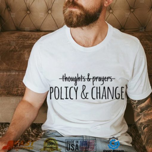 Not Just Thoughts And Prayers Politics And Change Uvalde Texas Strong Shirt