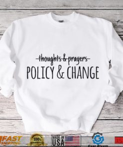 Not Just Thoughts And Prayers Politics And Change Uvalde Texas Strong Shirt