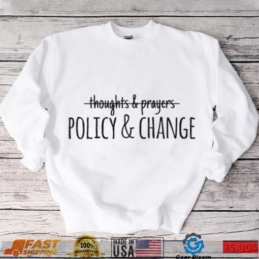 Not Just Thoughts And Prayers Politics And Change Uvalde Texas Strong Shirt