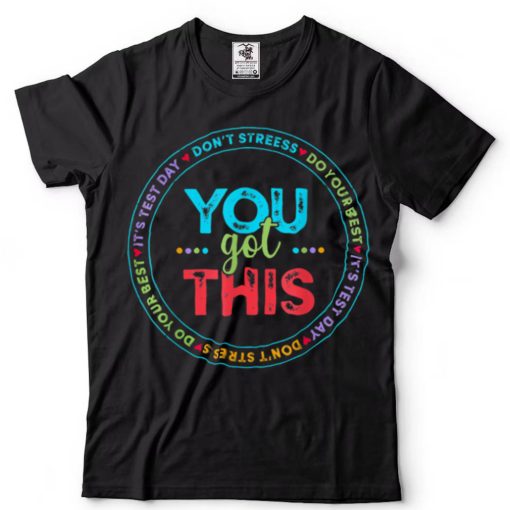 Testing Day It’s Test Day You Got This Teacher Student Kids T Shirt