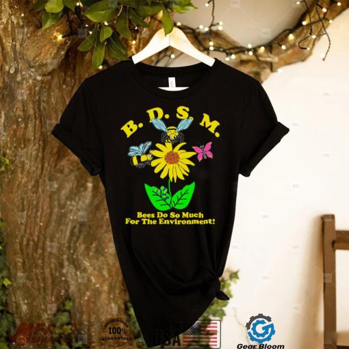 Official BDSM Bees Do So Much For The Environment T Shirt