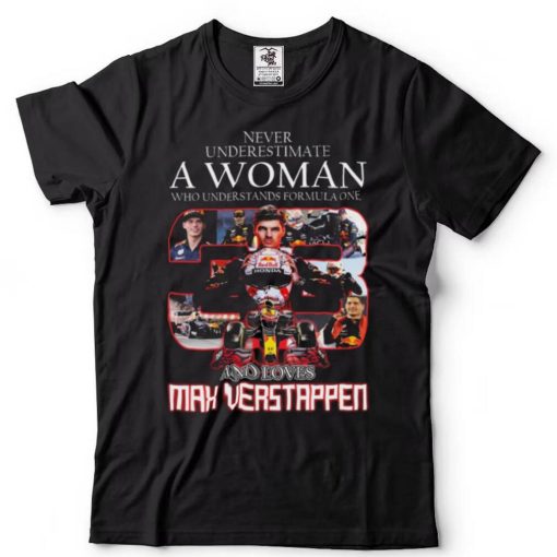 Official Never underestimate a Woman who understands formula one 33 and loves Max Verstappen 2022 signature shirt