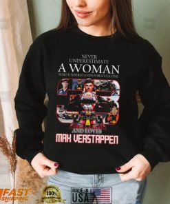 Official Never underestimate a Woman who understands formula one 33 and loves Max Verstappen 2022 signature shirt