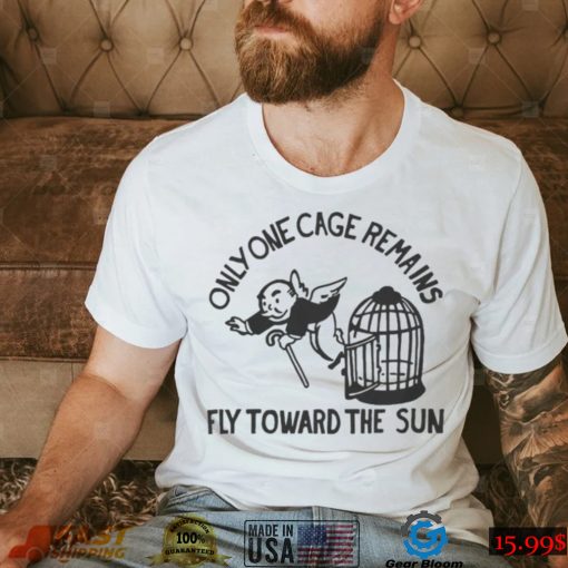 Only One Cage Remains Fly Toward The Sun Tee Shirt