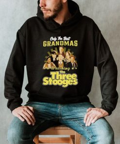 Only the best Grandmas watching The Three Stooges funny shirt