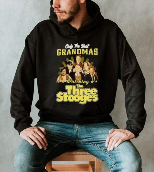 Only the best Grandmas watching The Three Stooges funny shirt