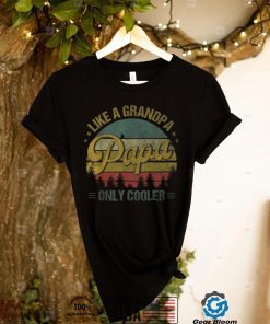 PAPA like a Grandpa ONLY COOLER Funny Dad Papa Definition T Shirt