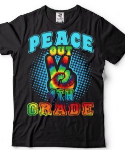 Peace Out 4th Grade Happy Last Day Of School Tie Dye T Shirt