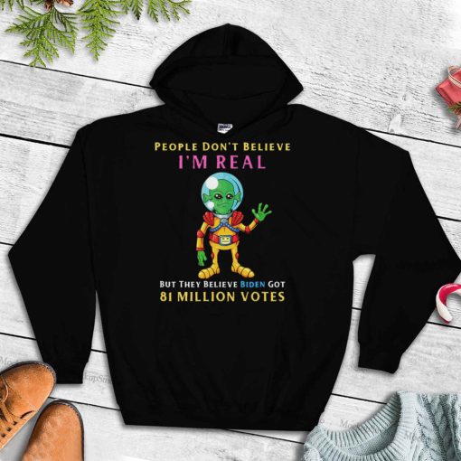 People Don’t Believe I’m Real Funny Conservative Anti Biden Alien T Shirt