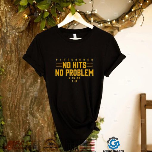 Pittsburgh No Hits No Problem T Shirt