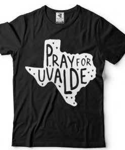 Pray for Uvalde T Shirt