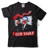 President Joe Biden Joker I Did That Shirt Anti Biden Gas Price T Shirt