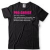 Pro Choice Definition Feminist Women’s Rights My Body Choice T Shirt