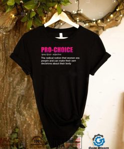 Pro Choice Definition Feminist Women’s Rights My Choice T Shirt