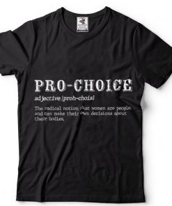 Pro Choice Definition Protect Keep Abortion Legal Pro Choice T Shirt