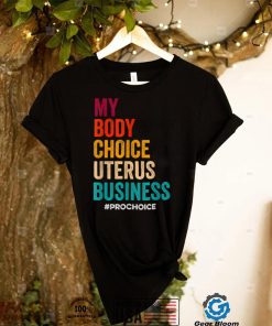 Pro Choice Keep Your Laws Off My Body Pro Choice T Shirt