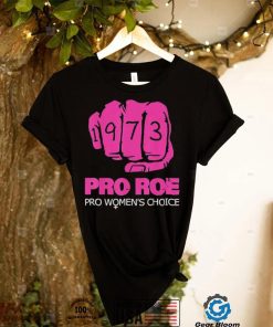 Pro roe v wade support pro choice 1973 fist shirt