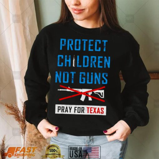 Protect Children Not Gun Uvalde Texas Pray For Texas T Shirt