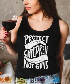 Protect Children Not Guns, Gun Control Best T Shirt