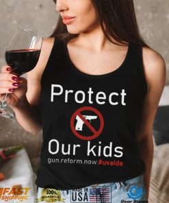 Protect Our Kids Not Guns Gun Reform Now Uvalde Shirt