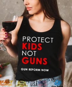 Protect kids not guns gun reform now shirt