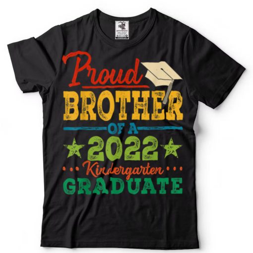 Proud Brother Of A 2022 Kindergarten Graduate Graduation T Shirt