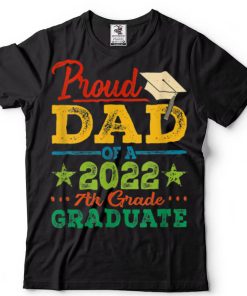 Proud Dad Of A 2022 7th Grade Graduate Graduation T Shirt