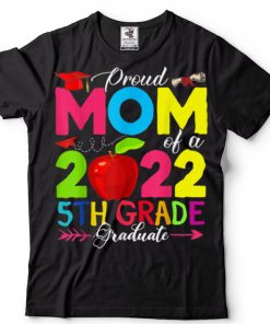 Proud Mom of a 2022 5th Grade Graduate Senior 22 Graduation T Shirt