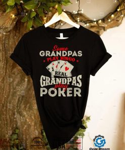 Real Grandpas Play Poker Funny Card Player Casino Gambler T Shirt