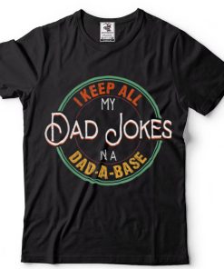 Retro Dad Gift I Keep All My Dad Jokes In A Dad A Base T Shirt