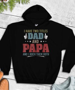 Retro I Have Two Titles Dad and Papa and I Rock Them Father T Shirt