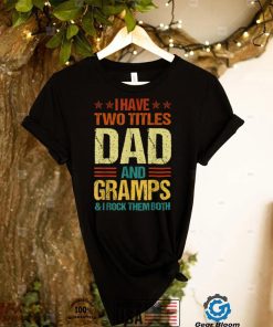 Retro Vintage I Have Two Titles Dad And Gramps Fathers Day T Shirt