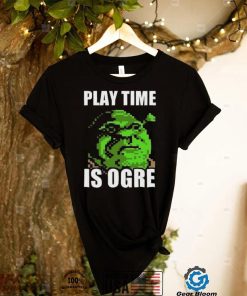 Shrek Pun Play Time Is Orge Shirt