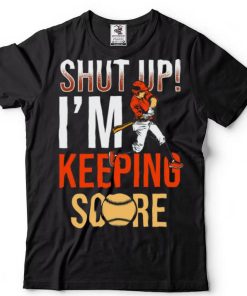 Shut Up Im Keeping Score Shirt