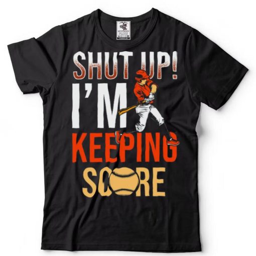 Shut Up Im Keeping Score Shirt