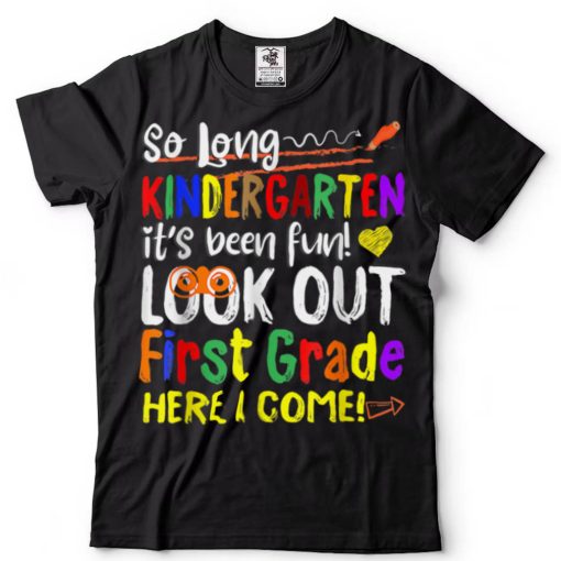 So Long Kindergarten Here I Come 1 Grade Kids Graduation Fun T Shirt
