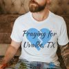 Pray For Texas Uvalde Shirt