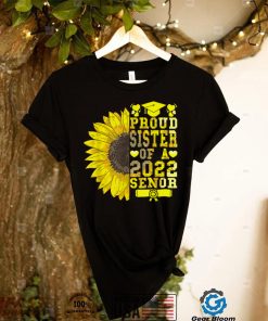 Sunflower Proud Sister Of A Class Of 2022 Graduate T Shirt
