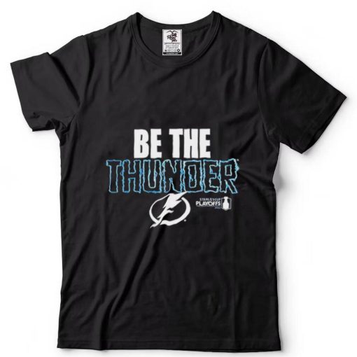 Tampa Bay Lightning Be The Thunder 2022 T Shirt