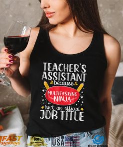 Teacher Assistant Teaching School Ninja Appreciation T Shirt