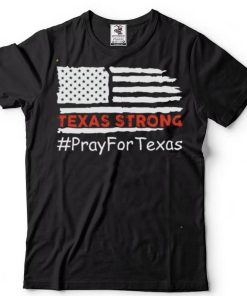 Texas Strong Pray For T Shirt