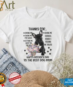 Thanks For Loving Me Taking Me For Walks Happy Mother’s Day To The Best Dog Mom Shirt
